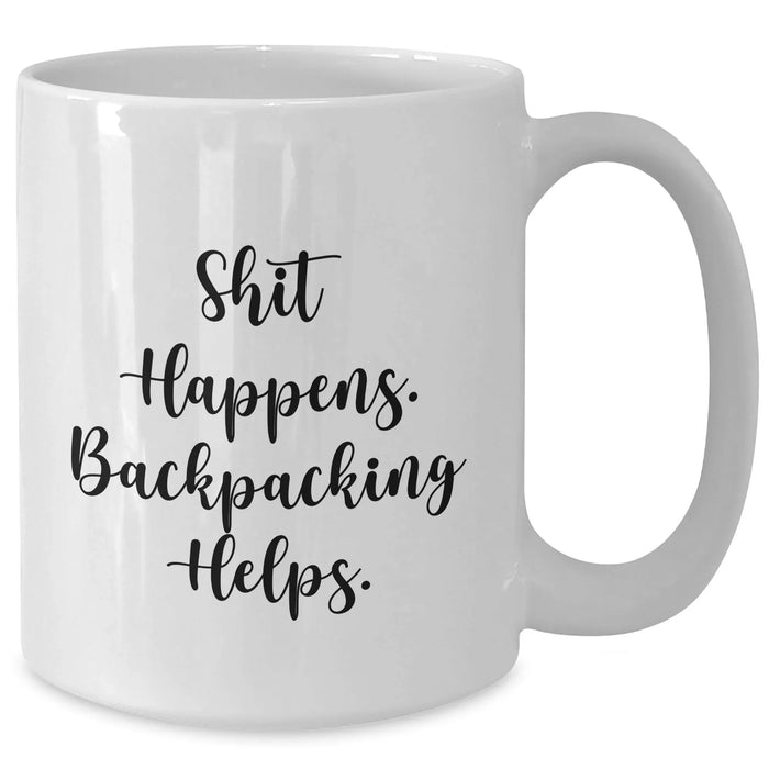 Funny Backpacking Gifts from Friends for Dad on Father's Day - White Coffee Mug, Shit Happens. Backpacking Helps. - Additional