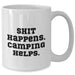 Funny Camping Gifts for Men - White Coffee Mug - 'Shit Happens. Camping Helps.' - Gifts from Friends and Family for Father's Day - Additional