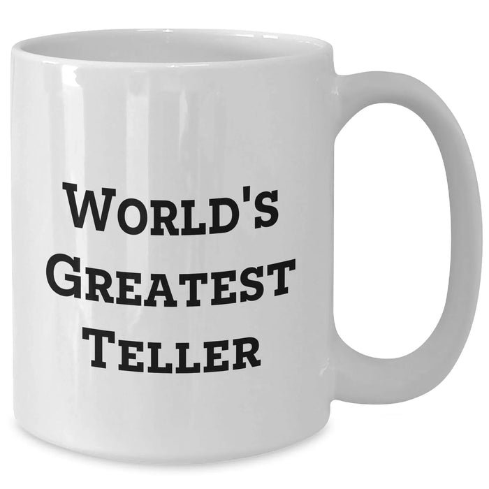 Funny Teller Gifts from Friends for World's Greatest Teller White Coffee Mug, Mother's Day Unique Gifts - Additional