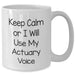 Funny Actuary Gifts for Him, White Coffee Mug, 'Keep Calm Or I Will Use My Actuary Voice', Unique Father's Day Unique Gifts from Men to Family - Additional