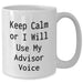 Funny Advisor Gifts from Friends for Father's Day Unique Advisor White Coffee Mug, Keep Calm Or I Will Use My Advisor Voice - Additional