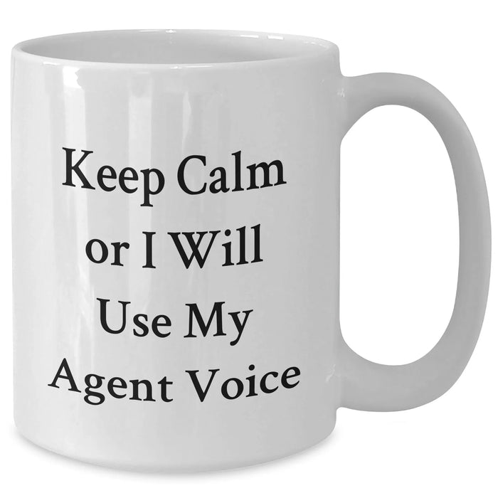 Funny Agent White Coffee Mugs - Gifts from Men for Agent on Father's Day - Keep Calm Or I Will Use My Agent Voice, White Ceramic Mug with 11oz or 15oz Capacity, Microwave and Dishwasher Safe - Additional