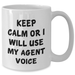 Agent's Humor White Coffee Mug, 'Keep Calm Or I Will Use My Agent Voice', Gifts from Men to Agent, Unique Father's Day Unique Gifts - Additional