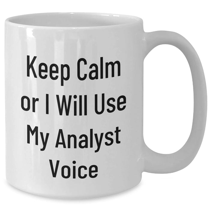 Funny Analyst Quotes White Coffee Mugs for Dad's Gift, Gifts from Family to Analyst Men, Keep Calm and Use Your Analyst Voice - Additional