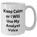 Funny Analyst White Coffee Mug, 'Keep Calm Or I Will Use My Analyst Voice', Gifts for Analyst, Father's Day Unique Gifts from Family, Men, or Coworkers - Additional