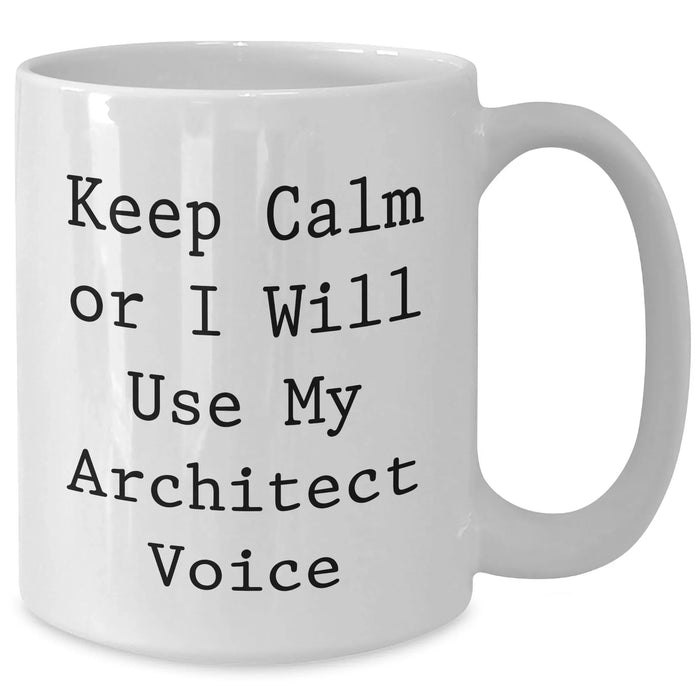 Funny Architect Gifts from Dad, 'Keep Calm Or I Will Use My Architect Voice' White Coffee Mug for Father's Day - Additional