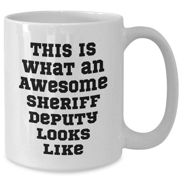 Sheriff Deputy Funny White Coffee Mug Gifts from Men to Awesome Sheriff Deputies for Father's Day - This Is What An Awesome Sheriff Deputy Looks Like - Additional