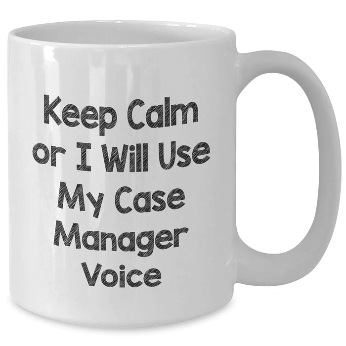 Funny Case Manager Gifts, White Coffee Mug for Men, 'Keep Calm Or I Will Use My Case Manager Voice' - Unique Father's Day Unique Gift from Friends, Family or Coworkers - Additional