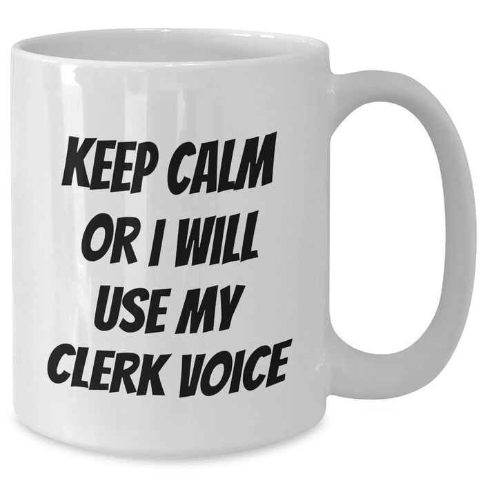 Clerk Humor White Coffee Mug, Funny Quote Gifts from Men to Clerk, Perfect Mother's Day Unique Gifts for Women - Additional
