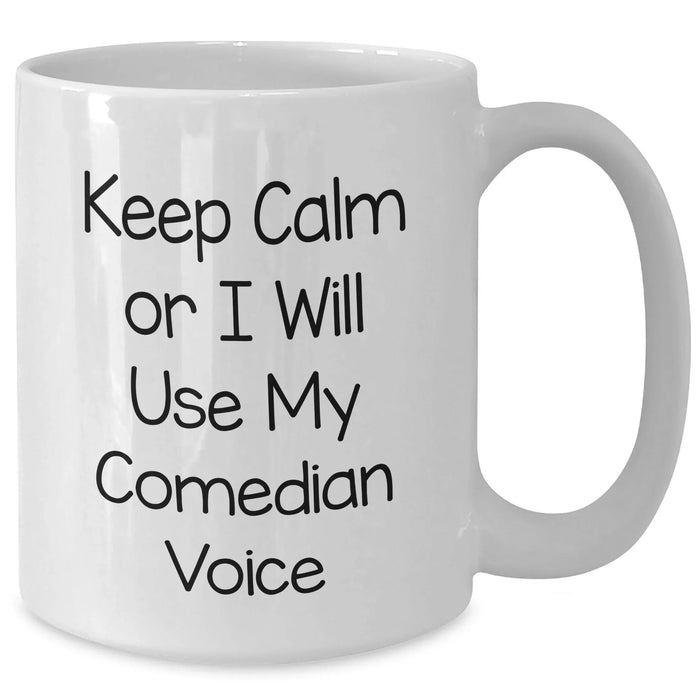 Funny Comedian Gifts from Friends, White Coffee Mugs for Mother's Day, Keep Calm Or I Will Use My Comedian Voice, Comedian Lover's Unique Gift - Additional