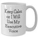 Executive White Coffee Mug - Funny Keep Calm Gifts for Executive Men or Women from Coworkers, Friends, or Family on Father's Day - Additional