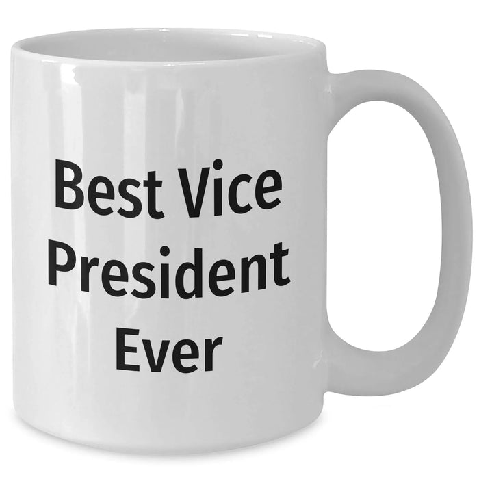Funny Vice President Gifts, Best Vice President Ever Quote, White Coffee Mug for Father's Day, Gifts from Men, Gifts for Vice President - Additional