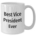 Funny Vice President Gifts, Best Vice President Ever Quote, White Coffee Mug for Father's Day, Gifts from Men, Gifts for Vice President - Additional