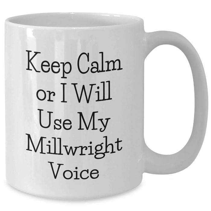 Funny Millwright Quotes Gifts from Men to Millwrights on Father's Day, White Coffee Mug, 11oz or 15oz, Ceramic, Microwave and Dishwasher Safe - Additional
