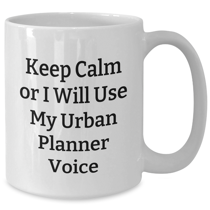 Urban Planner Gifts, Funny White Coffee Mug, 'Keep Calm Or I Will Use My Urban Planner Voice' Quote for Dad, Father's Day Unique Gifts from Family - Additional