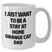 Funny Orange Cat Dad Gifts for Orange Cat Lovers, White Coffee Mug for Men, I Just Want To Be A Stay At Home Orange Cat Dad, Father's Day Unique Gifts from Family - Additional