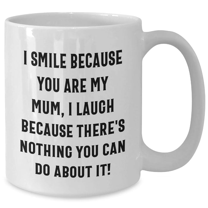 Funny Mum Gifts from Men - I Smile Because You Are My Mum, Unique White Coffee Mug for Father's Day, Gifts for Mum from Family - Additional