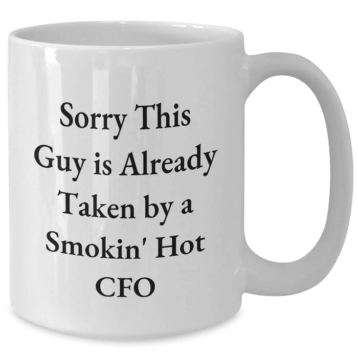 Funny CFO Quote White Coffee Mug Gifts from Friends for Father's Day, Sorry This Guy Is Already Taken By A Smokin' Hot CFO - Additional