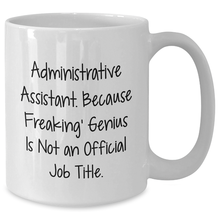Administrative Assistant Gifts, Funny Quote Mugs, White Coffee Mug for Men, Gifts from Coworkers, Father's Day Unique Gifts for Administrative Assistants - Additional