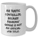 Funny Air Traffic Controller Mug, Gifts from Men to Air Traffic Controller on Father's Day, Air Traffic Controller Humor, White Coffee Mug with 11oz or 15oz Capacity, Gift for Air Traffic Controller - Additional