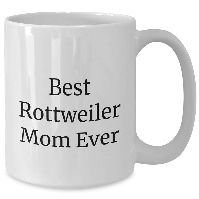 Best Rottweiler Mom Ever Gifts | Funny White Coffee Mug for Rottweiler Dog Moms | Unique Father's Day Unique Gifts from Daughter, Son | 11oz & 15oz Ceramic, Microwave, Dishwasher Safe - Additional