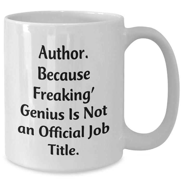 Author Mug, Funny Quote, White Coffee Mug Gifts from Friends for Author, Father's Day Unique Gifts - Additional