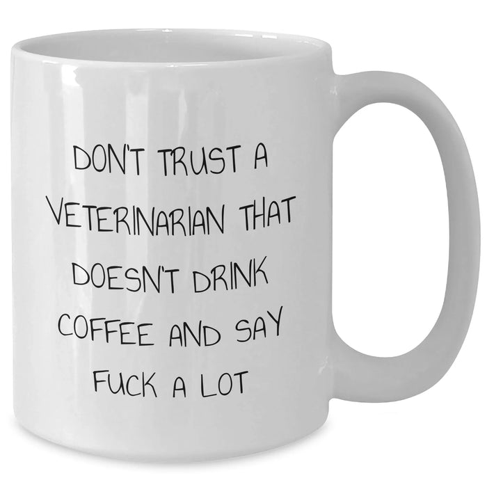 Funny Veterinarian Gifts for Mom - White Coffee Mug with 'Don't Trust...' Quote, Gifts from Men, Women, Friends, Family - Additional
