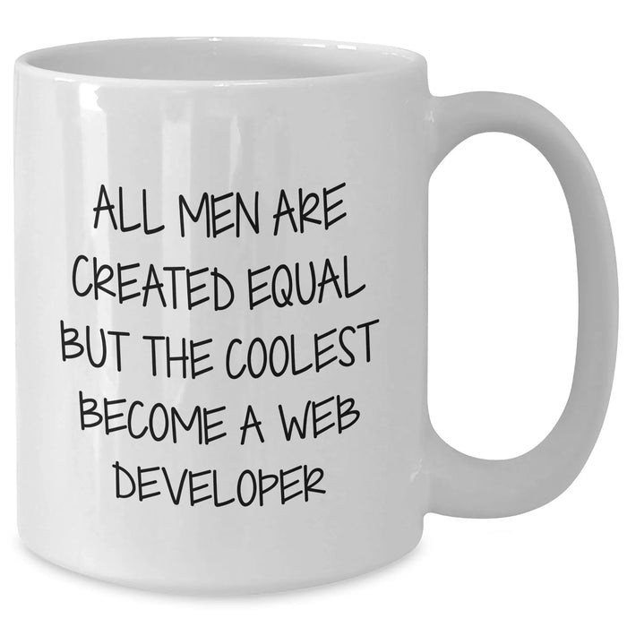 Funny Web Developer Gifts from Men for Father's Day - White Coffee Mug - 'All Men Are Created Equal But The Coolest Become A Web Developer' Quote - Additional