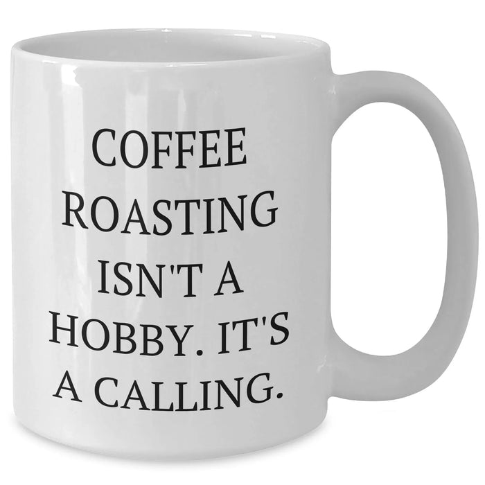 Coffee Roasting Isn't A Calling., Funny Mugs for Coffee Lovers, Gifts from Family, Gifts for Coffee Roasting Enthusiasts, White Coffee Mug for Mother's Day - Additional