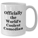 Funny Comedian Gifts, Comedian White Coffee Mug, Officially The World's Coolest Comedian, Gifts from Men, Gifts for Comedian - Additional