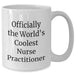 Funny Nurse Practitioner White Coffee Mug Gifts from Family for Father's Day - 'Officially The World's Coolest Nurse Practitioner' - Additional