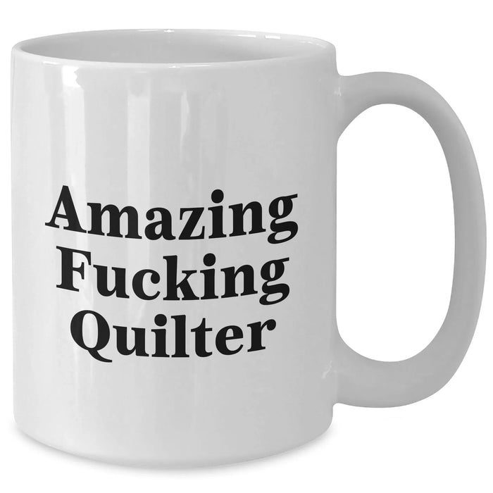 Funny Quilter Gifts from Friends for Quilter Graduation Unique White Coffee Mug - Additional