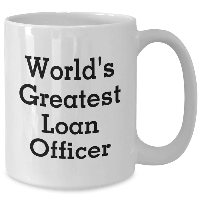 Funny World's Greatest Loan Officer Gifts for Men from Coworkers - White Coffee Mug for Loan Officer Graduation Unique Gifts - Additional