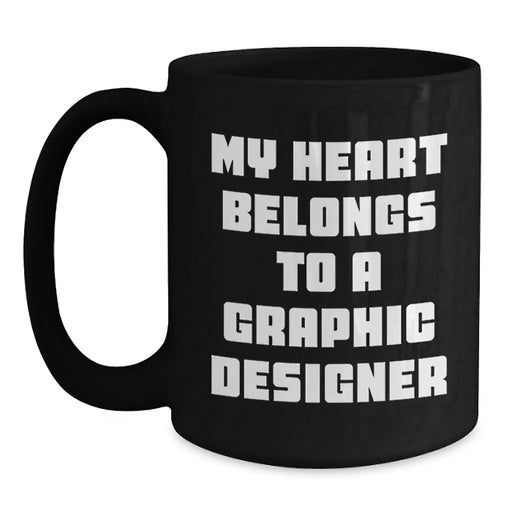 Funny Quote Graphic Designer Gifts from Men to Women Black Coffee Mugs - Unique Valentine's Presents for Graphic Designer Lover - Main
