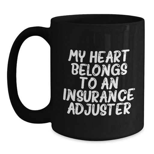 Funny Insurance Adjuster Gifts for Him, My Heart Belongs To An Insurance Adjuster Quote on Black Coffee Mug, Valentine's Unique Gifts from Friends to Insurance Adjuster Men - Main