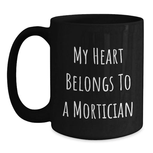 Funny Mortician Gifts for Men, Black Coffee Mug, 'My Heart Belongs To A Mortician', Unique Birthday Unique Gifts from Friends - Main