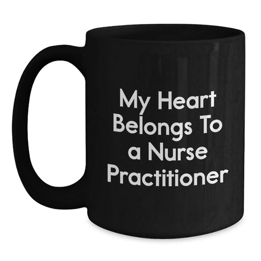 Funny Nurse Practitioner Gifts from Friends, Unique Birthday Unique Gifts for Nurse Practitioner, Black Coffee Mug with 'My Heart Belongs To A Nurse Practitioner' Quote - Main