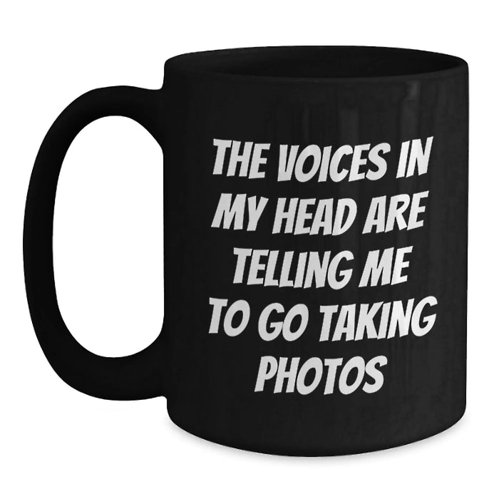 Funny Taking Photos Quotes Black Coffee Mug, Gifts from Friends for Taking Photos Enthusiasts, Birthday Unique Gifts - Main