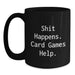 Funny Card Games Gifts for Men Women Friends Family - Shit Happens. Card Games Help. Black Coffee Mug - Unique Christmas Memorable Presents - Main
