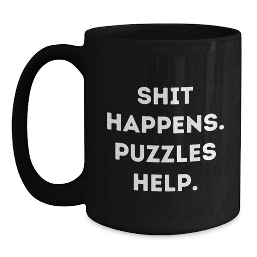 Funny Puzzles Gifts for Men, Women, Friends, Coworkers, Family - Black Coffee Mug, 11oz or 15oz, Microwave and Dishwasher Safe, Shit Happens. Puzzles Help. - Main