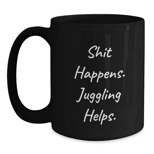 Funny Juggling Gifts from Friends to Juggling Lover Black Coffee Mug, Valentine's Unique Juggling Help Mugs for Her Him, Sarcasm Quotes Ceramic Mug, 11oz 15oz - Main