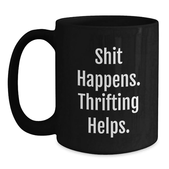 Funny Thrifting Gifts for Thrifting Enthusiasts, Black Coffee Mugs for Men, 'Shit Happens. Thrifting Helps.' Christmas Unique Gifts from Friends - Main