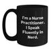 Funny Nurse Practitioner Gifts from Friends - I'm A Nurse Practitioner. I Speak Fluently In genius. Black Coffee Mug for Birthday - Main