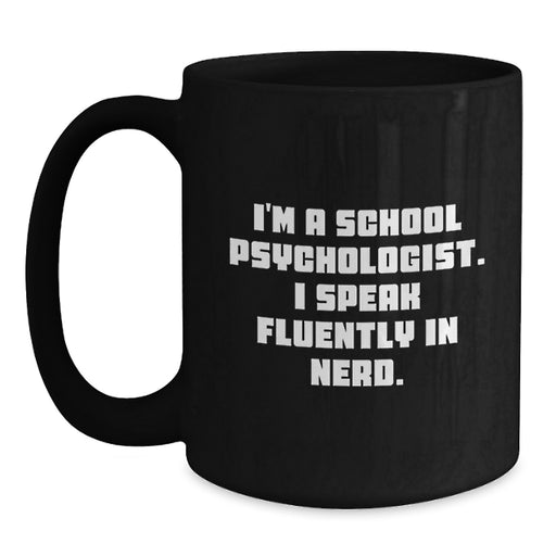 Unique School Psychologist Mug, Funny Quote, Christmas Unique Gifts from Friends or Family for Men or Women, Black Coffee Mugs for School Psychologists - Main