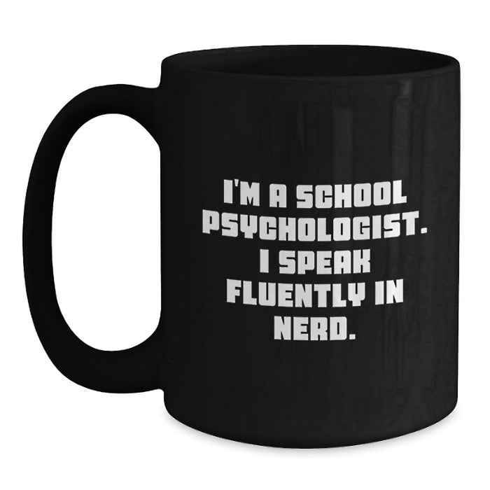Unique School Psychologist Mug, Funny Quote, Christmas Unique Gifts from Friends or Family for Men or Women, Black Coffee Mugs for School Psychologists - Main