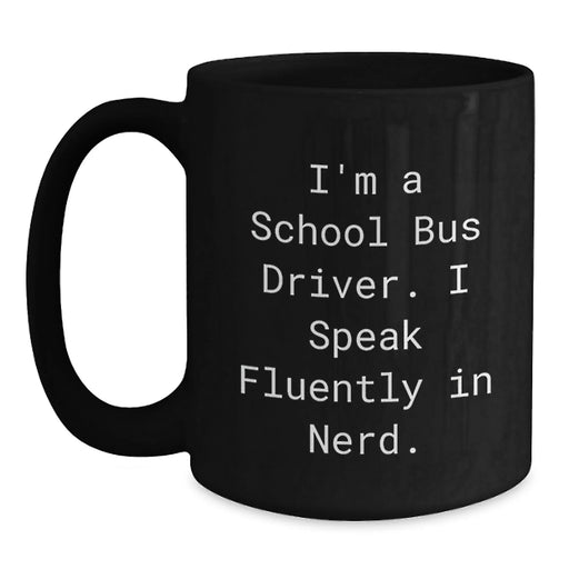 Funny School Bus Driver Christmas Unique Gift, 'I Speak Fluently In genius.' Black Coffee Mug for School Bus Driver, Unique Gifts from Friends to Family - Main
