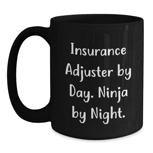 Funny Insurance Adjuster Gifts for Men, Women, Friends, and Family - Black Coffee Mug, Insurance Adjuster By Day. Ninja By Night. - Main