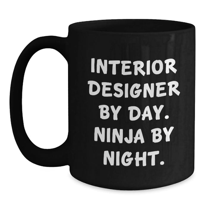Funny Interior Designer Gifts from Friends and Family, Black Coffee Mug, Interior Designer By Day. Ninja By Night. Perfect for Men, Women, Interior Designers - Main