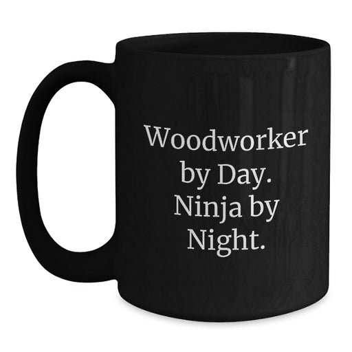 Woodworker Christmas Unique Gifts from Men to Woodworker Friends Black Coffee Mugs Funny Quote Woodworker By Day Ninja By Night - Main