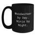 Funny Woodworker Gifts for Men Woodworker By Day Ninja By Night Black Coffee Mug Christmas Unique Gifts - Main
